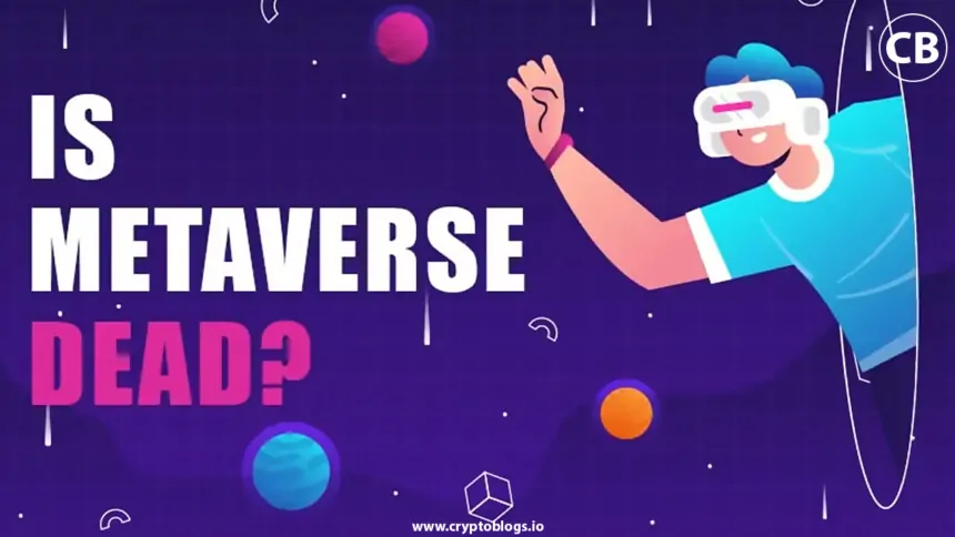 Is the Metaverse Dead? An In-Depth Analysis